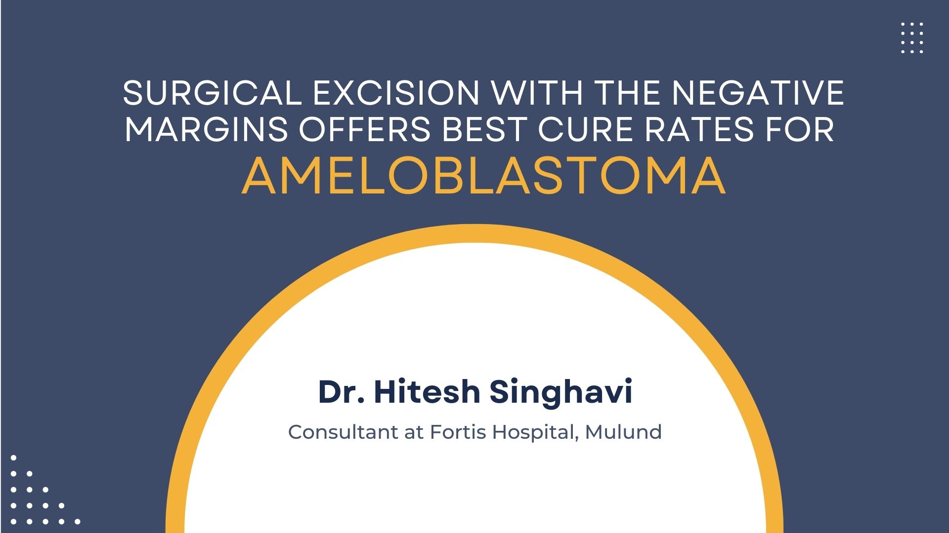 Surgical Excision With The Negative Margins Offers Best Cure Rates For Ameloblastoma: A Case Series And Review Of Literature