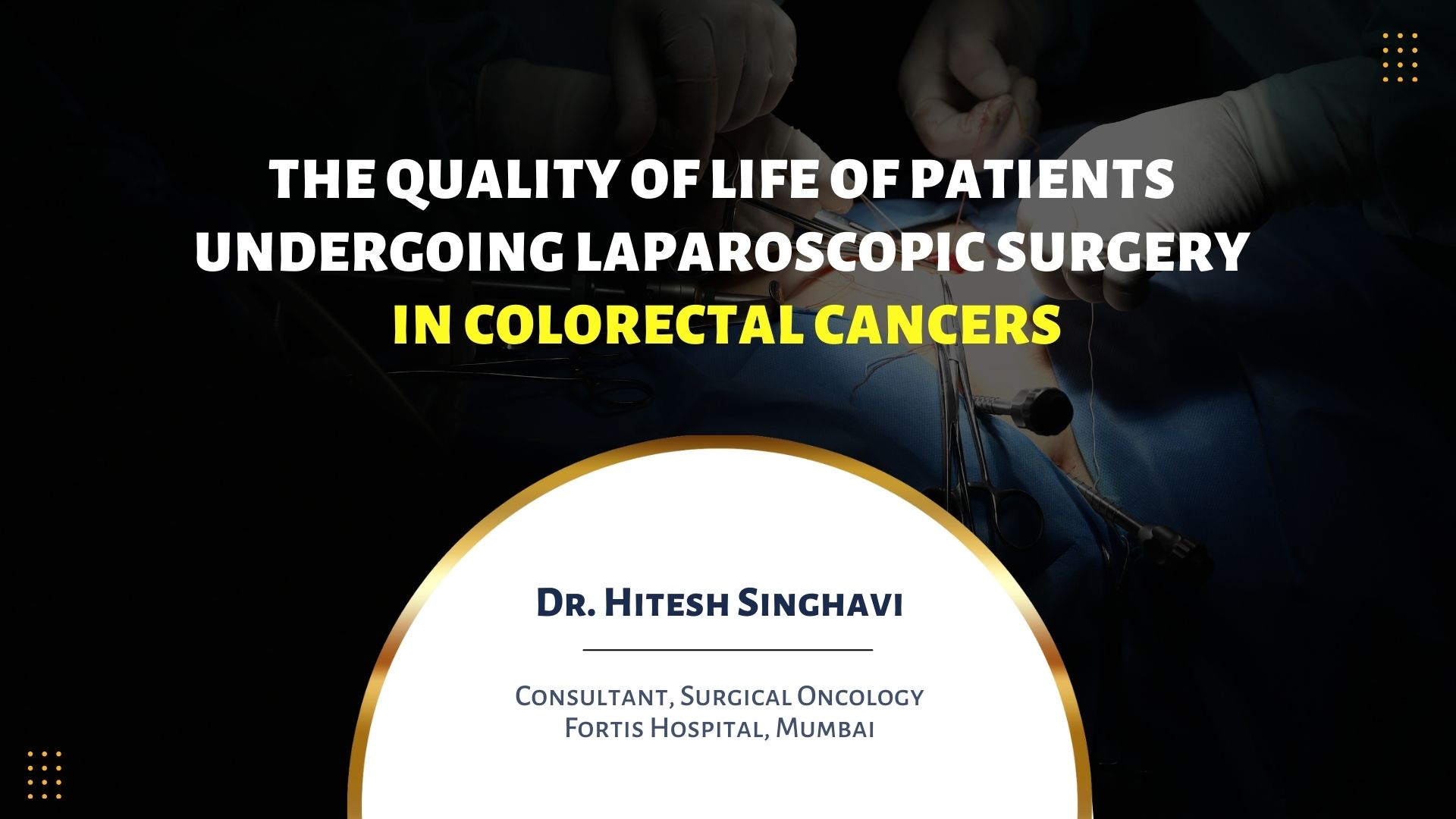 Prospective Evaluation of The Quality of Life of Patients Undergoing Laparoscopic Surgery in Colorectal Cancers: A Single Institutional Indian Study
