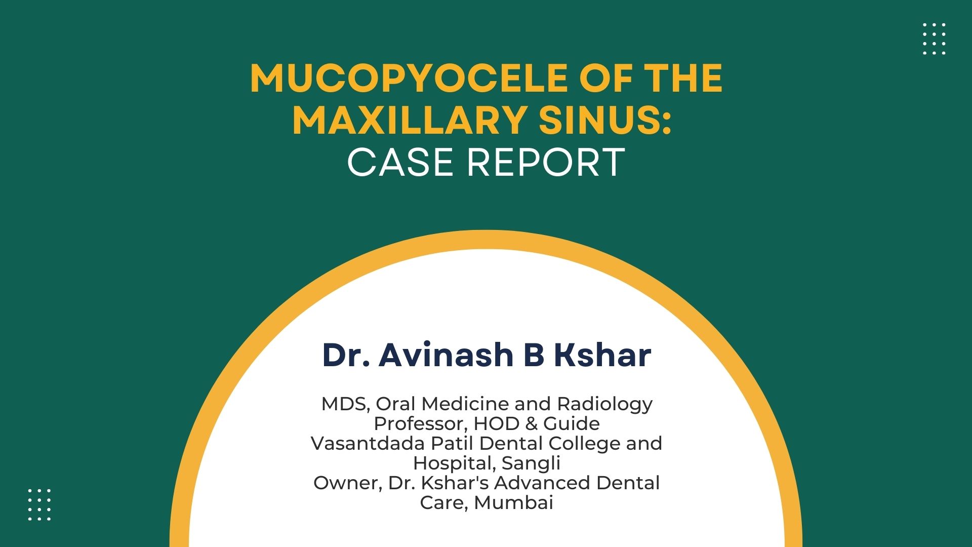 Mucopyocele of The Maxillary Sinus: Case Report