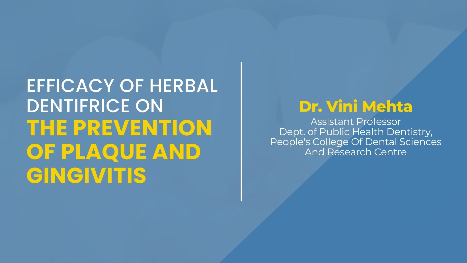 Efficacy of Herbal Dentifrice on The Prevention of Plaque and Gingivitis as Compared to Conventional Dentifrice