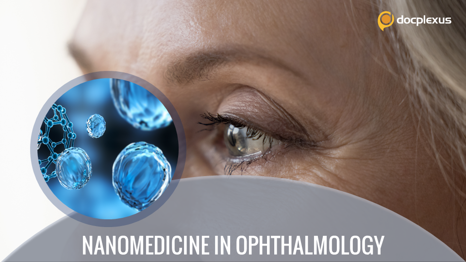 Nanomedicine for an Ophthalmologist’s Use