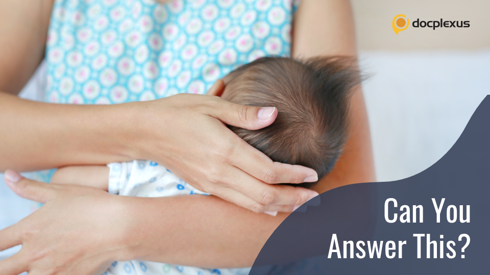 Drugs That are Safe During Lactation – Test Your Knowledge