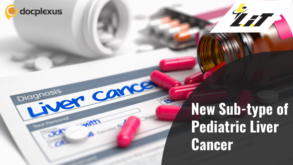 New, High-risk Subtype of Pediatric Liver Cancer