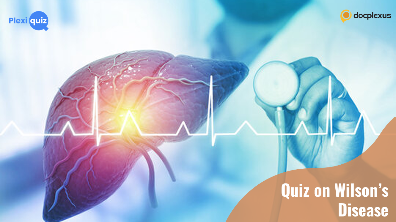 Ace This Quiz on Wilson’s Disease