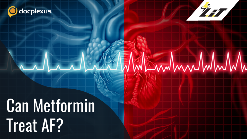 Metformin Repurposed to Treat Atrial Fibrillation