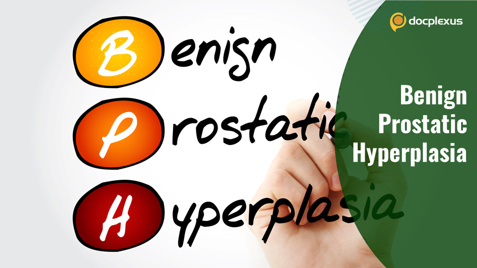 Early recognition and Management of Benign Prostatic Hyperplasia