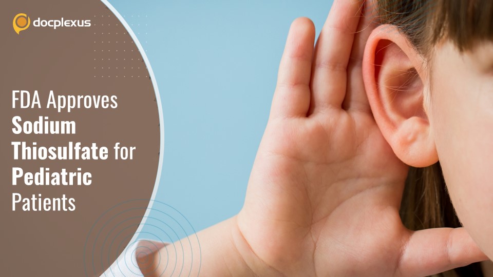 First FDA-approved Therapy to Reduce the Risk of Cisplatin-associated Ototoxicity