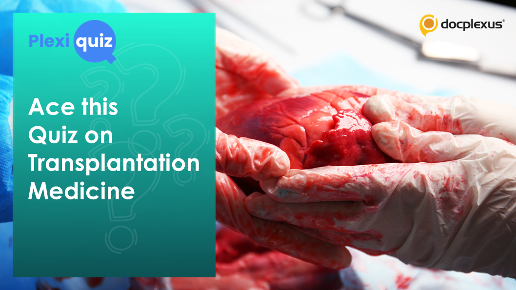 Test Your Knowledge of Transplantation Medicine