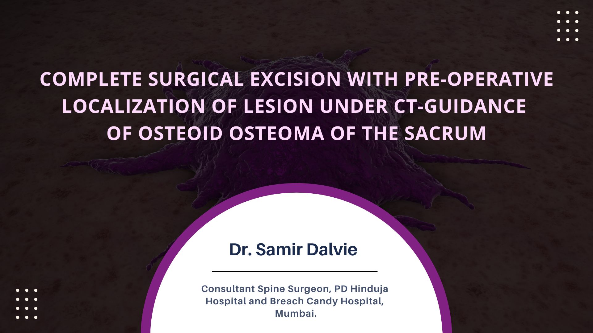 Complete Surgical Excision with Pre-operative Localization of Lesion Under CT-Guidance of Osteoid Osteoma of the Sacrum