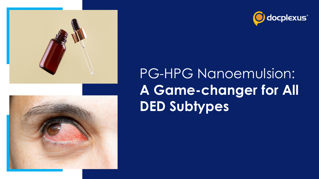 Efficacy and Safety of PG-HPG Nanoemulsion Ocular Lubricant Against Various Subtypes of DED