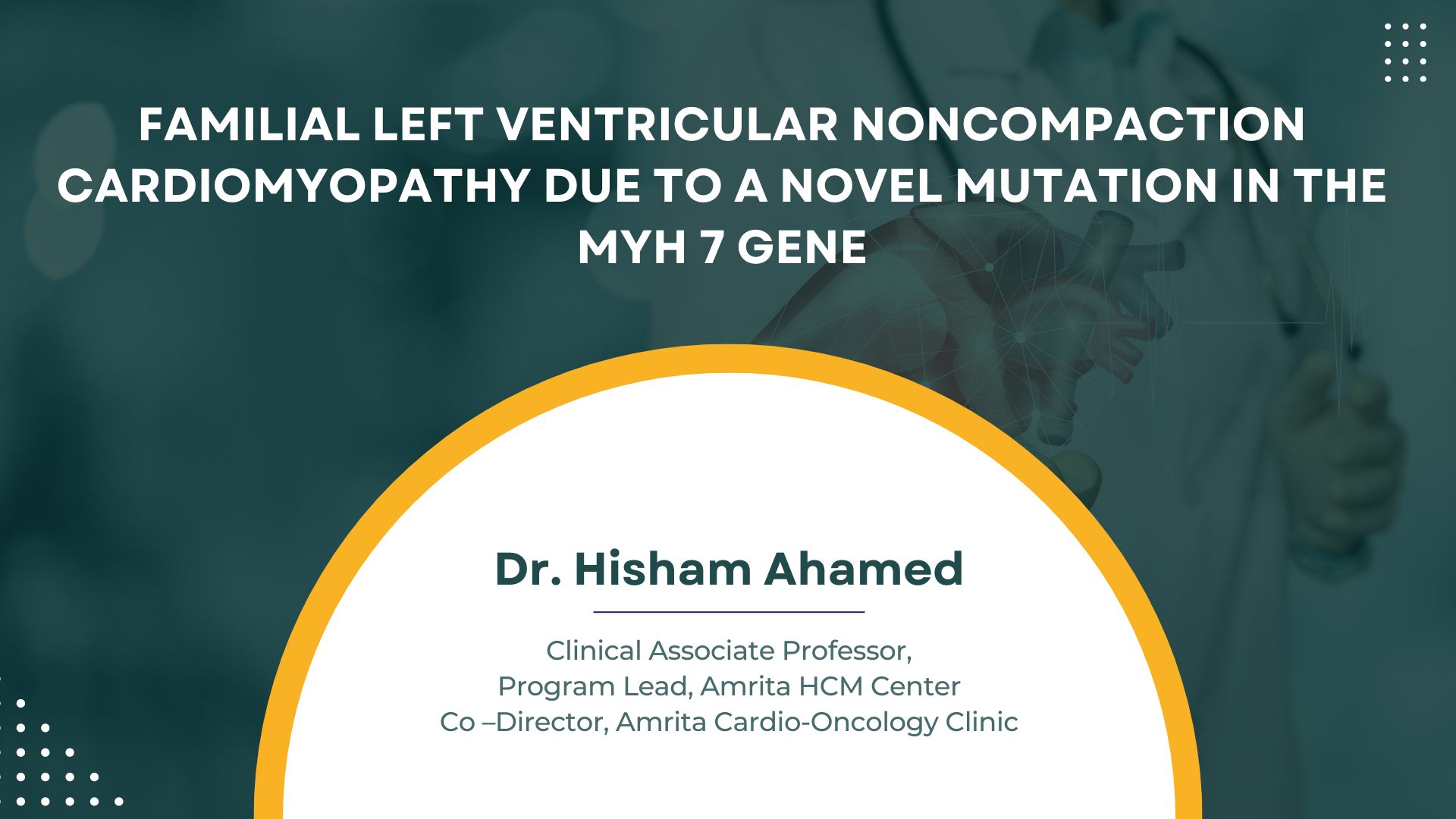 Familial Left Ventricular Noncompaction Cardiomyopathy Due To A Novel Mutation In The MYH 7 Gene