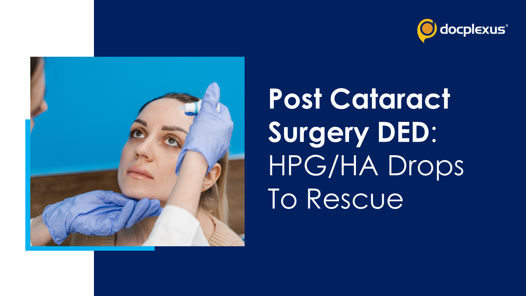 Revolutionizing Post-Cataract Surgery DED Care: The Power Of HPG And HA Drops