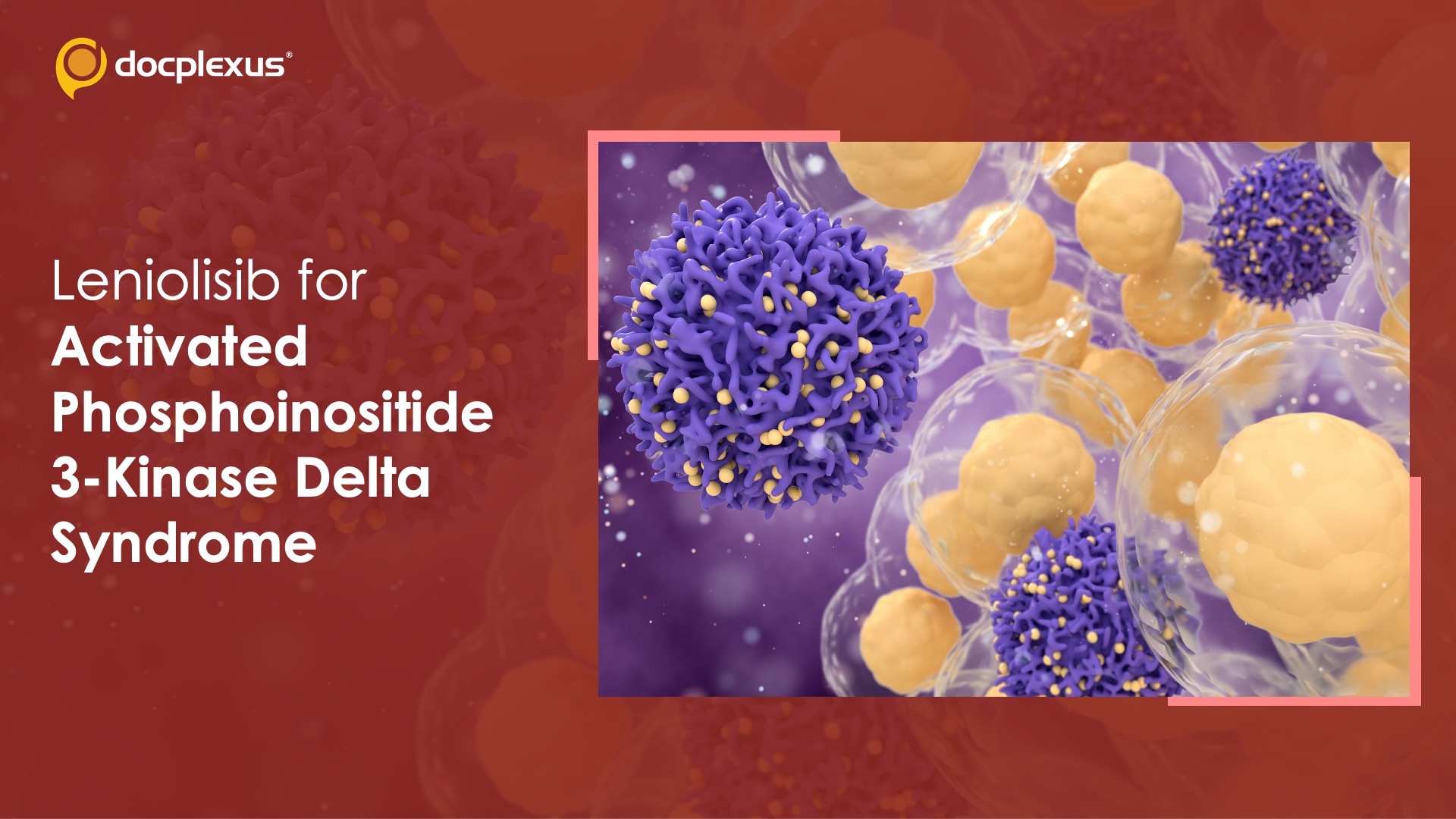 FDA Approves Leniolisib to Treat Activated Phosphoinositide 3-kinase Delta Syndrome