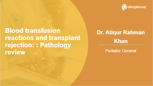 Blood Transfusion Reactions and Transplant Rejection