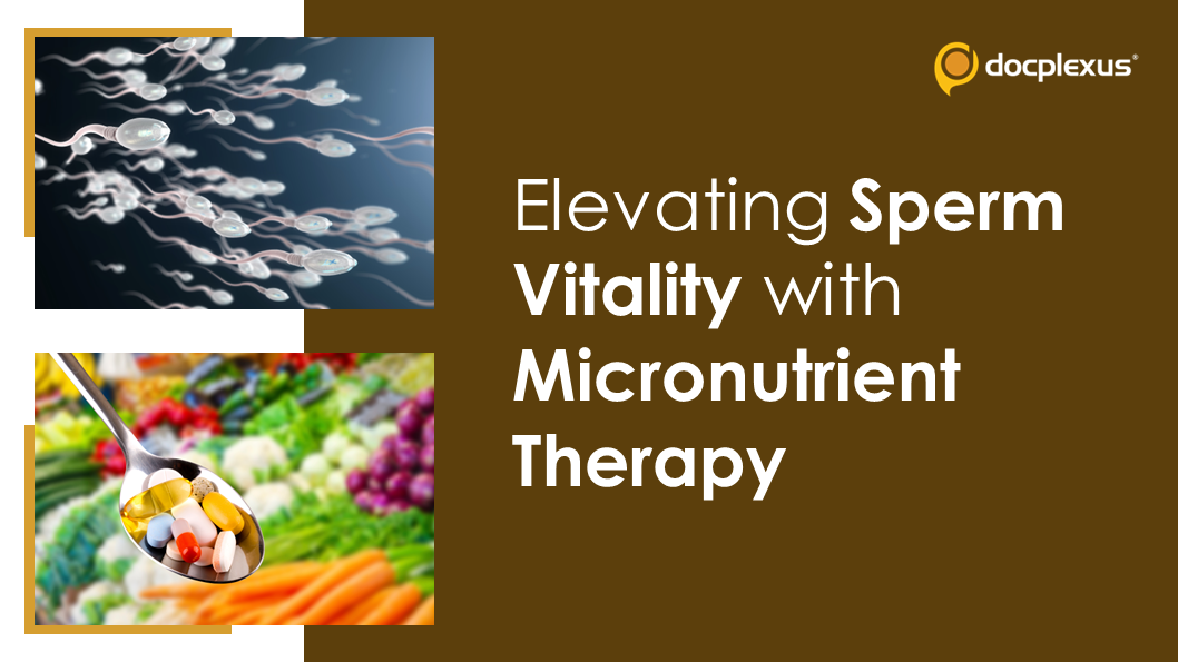 Optimizing Male Fertility Through Micronutrient Supplementation