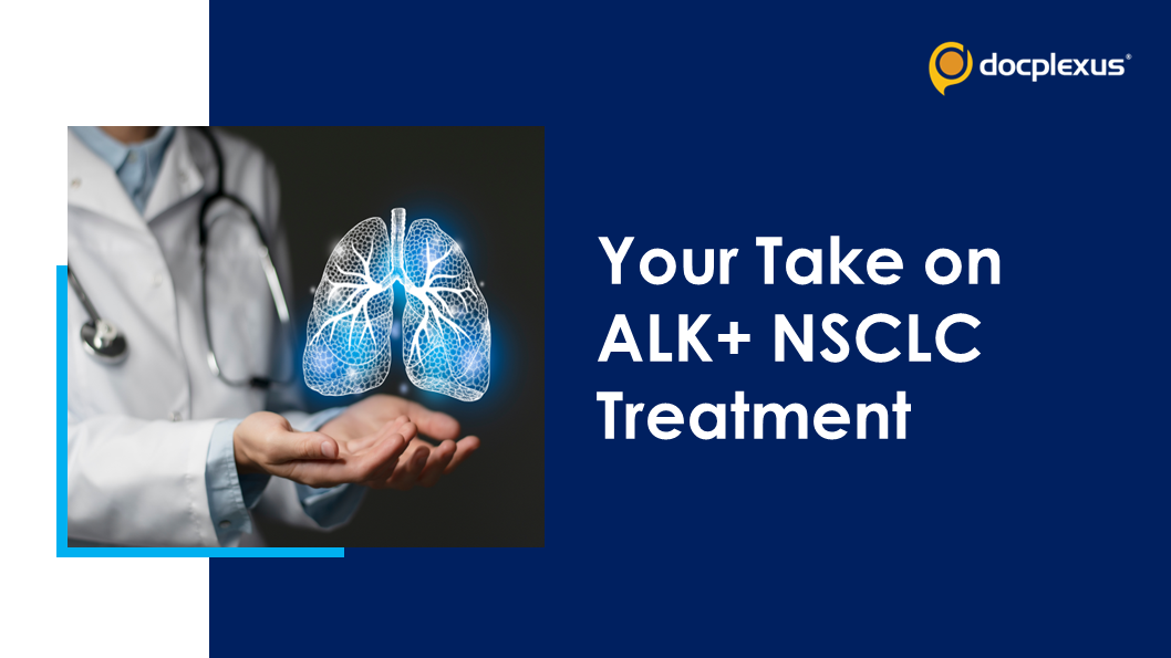 Survey on Current Treatment Practices in ALK+ NSCLC