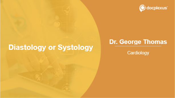 Diastology or Systology