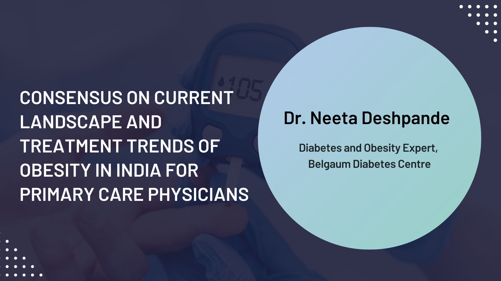 Consensus on Current Landscape and Treatment Trends of Obesity in India for Primary Care Physicians