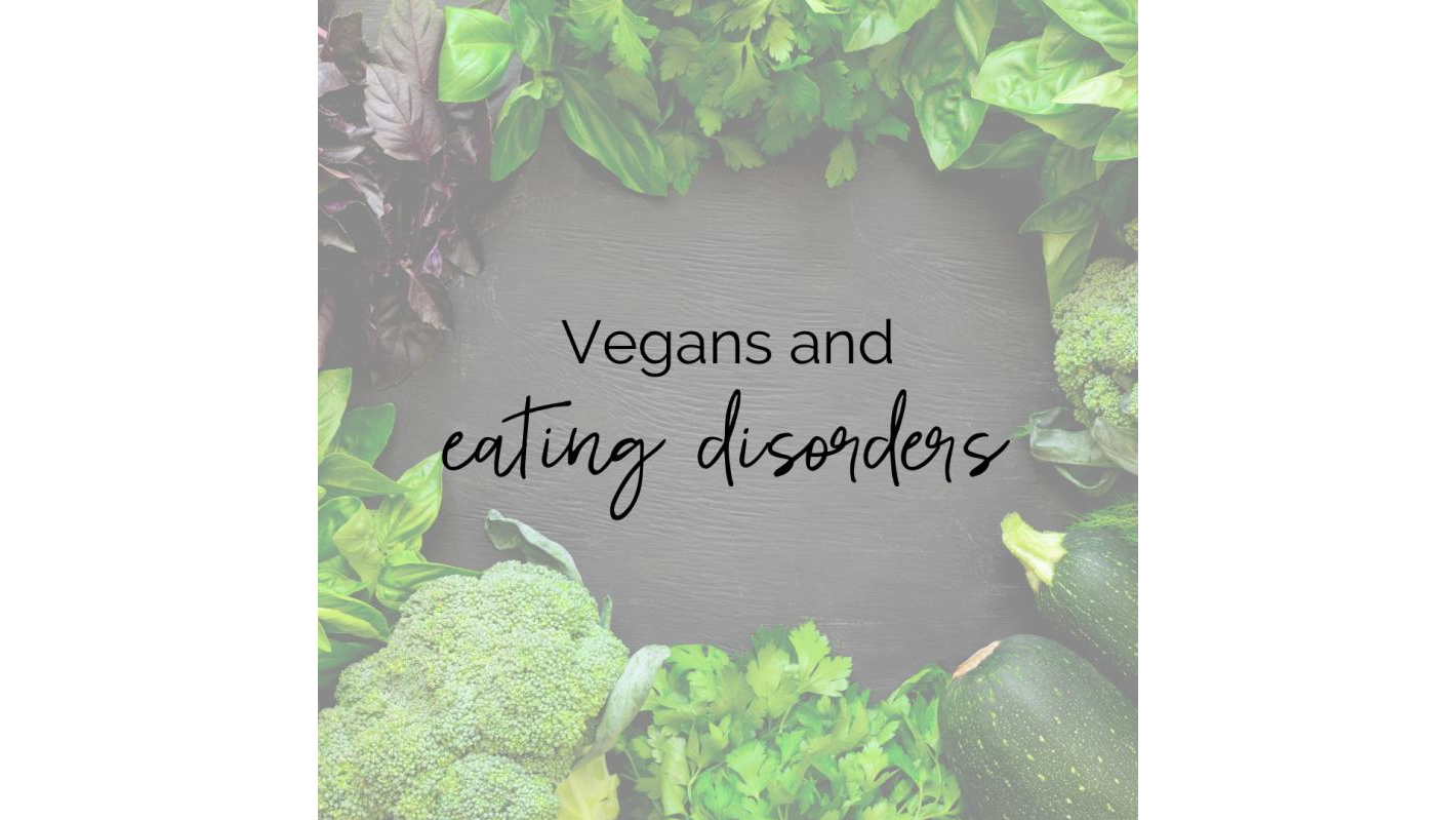 Veganism and Eating Disorders: Facts and Fiction