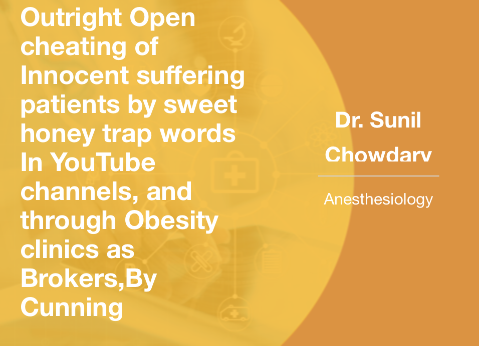 Outright Open Cheating of Innocent Suffering Patients by Sweet Honey Trap Words and Through Obesity Clinics as Brokers by Cunning