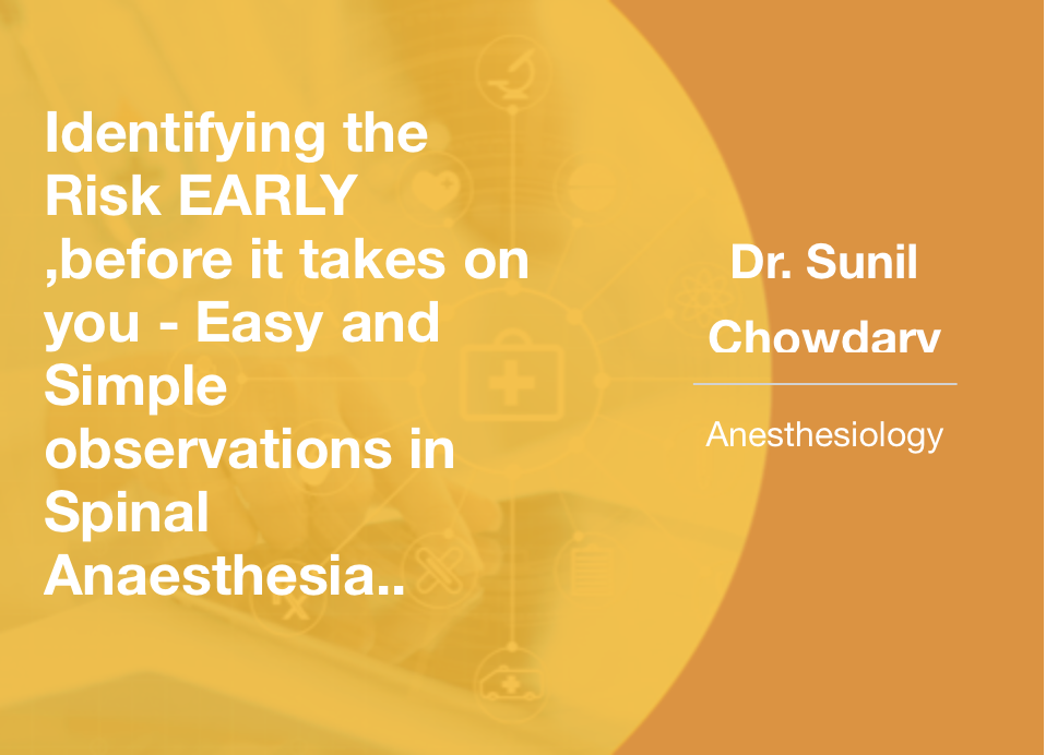Identifying the Risk Early, Before It Takes On You- Easy and Simple Observations in Spinal Anaesthesia