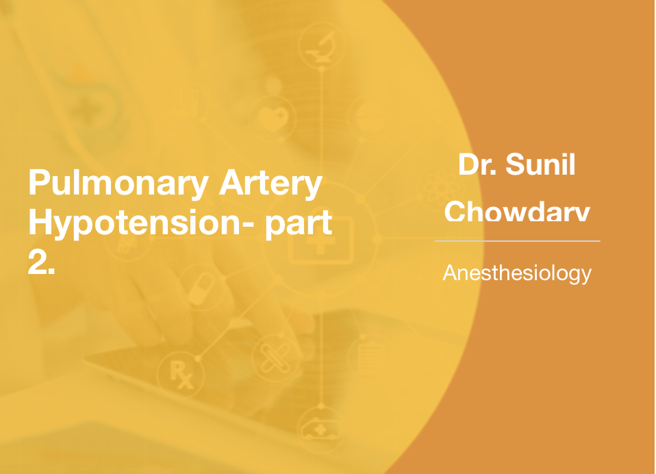 Pulmonary Artery Hypotension- Part 2