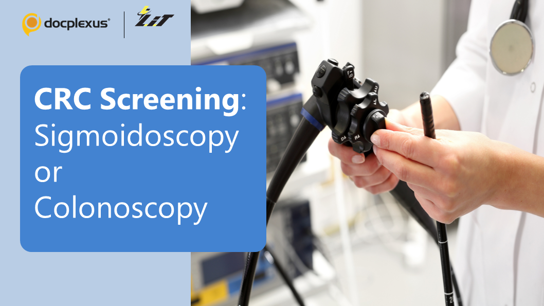 What’s Better for CRC Screening: Sigmoidoscopy or Colonoscopy?