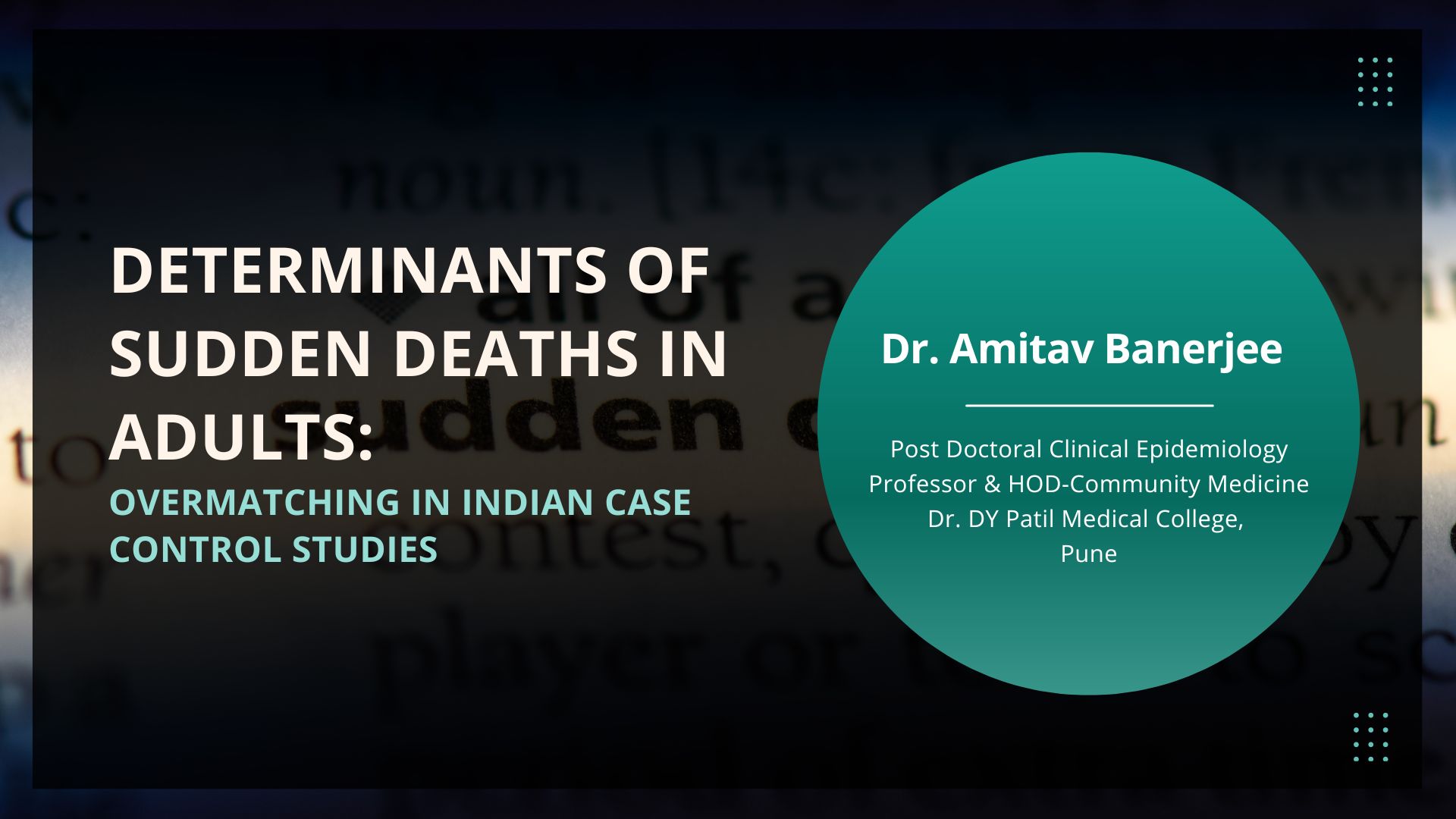Determinants of Sudden Deaths in Adults: Overmatching in Indian Case-Control Studies