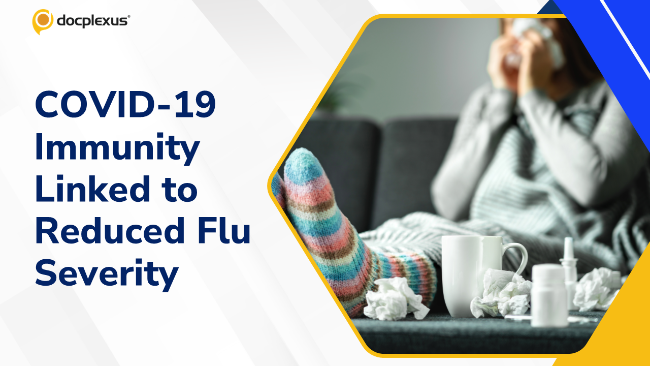 COVID-19 Immunity May Offer Protection Against Severe Flu