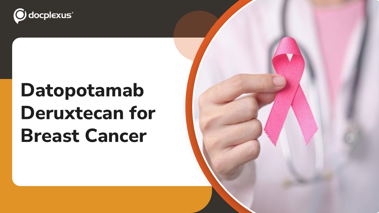 USFDA approves Datopotamab Deruxtecan-dlnk for Unresectable or Metastatic Breast Cancer