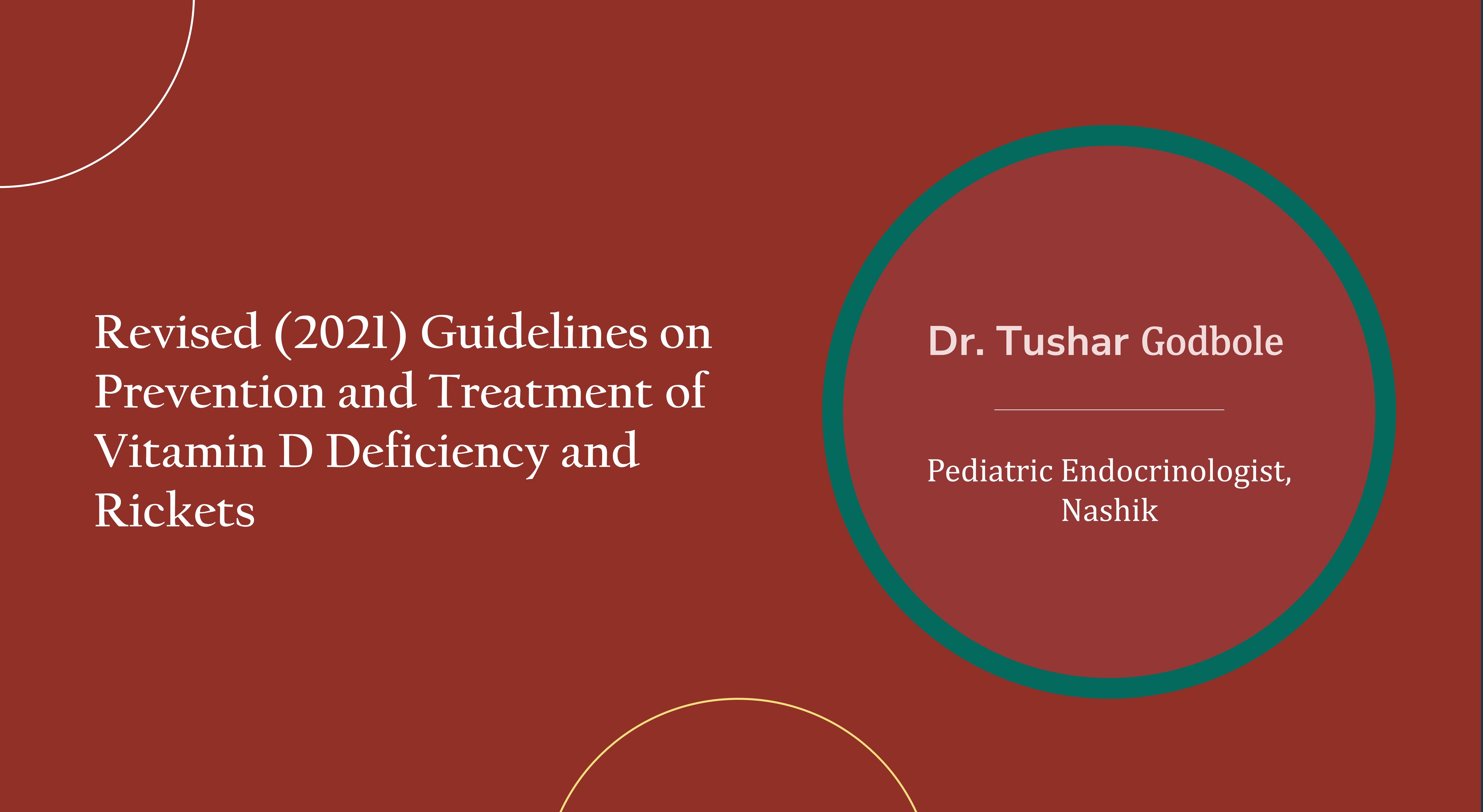 Indian Academy of Pediatrics Revised (2021) Guidelines on Prevention and Treatment of Vitamin D Deficiency and Rickets
