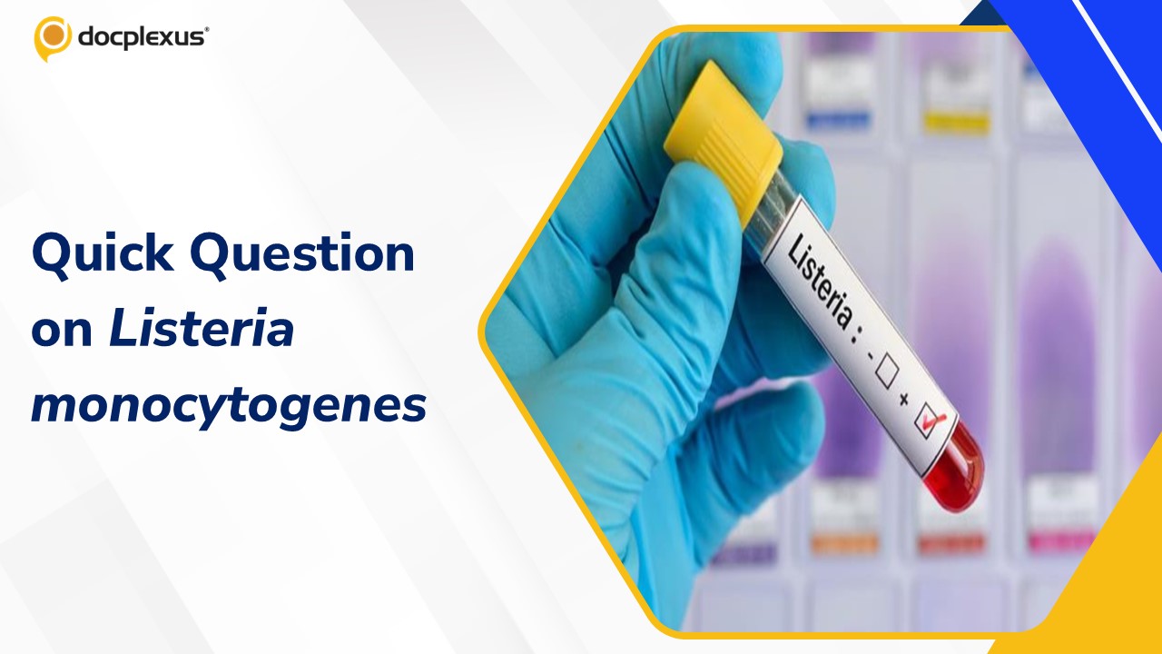 Listeria monocytogenes: Important Facts and a Challenge to Test Your Knowledge