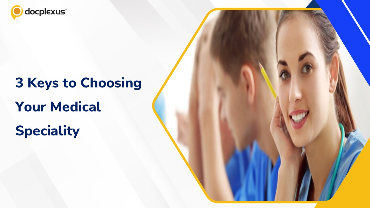 3 Key Steps to Choosing the Right Medical Specialty