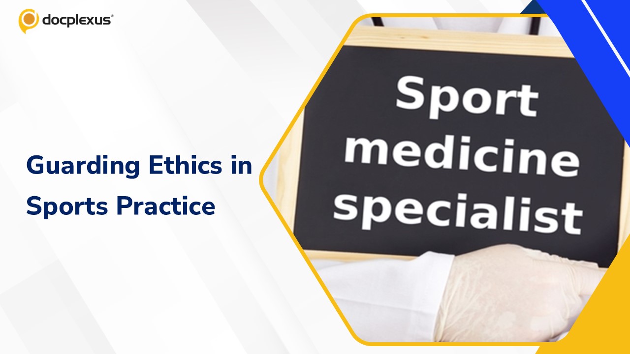 Guarding Ethics in Sports Medicine: Key Issues Faced by Sports Physicians