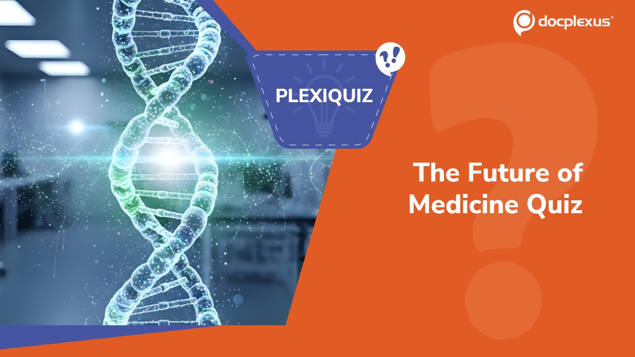 PlexiQuiz: Clinical Breakthroughs That Changed Practice