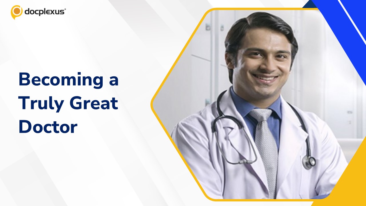 Becoming a Great Doctor: Beyond Good to Exceptional Care