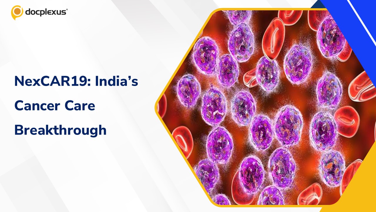 NexCAR19: India Launches Its First Indigenous CAR T-Cell Therapy
