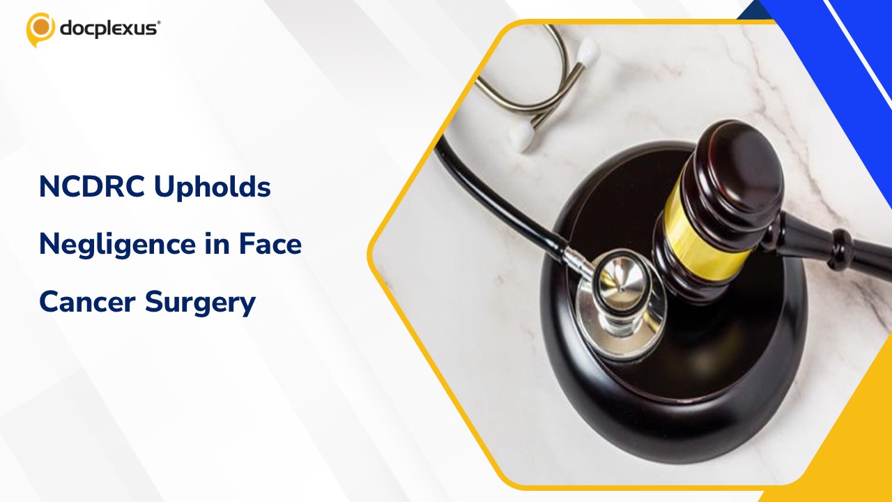 NCDRC Upholds Negligence Ruling in Unconfirmed Face Cancer Surgery Case
