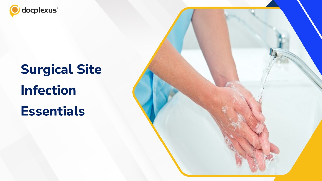 A Comprehensive Overview of Surgical Site Infections