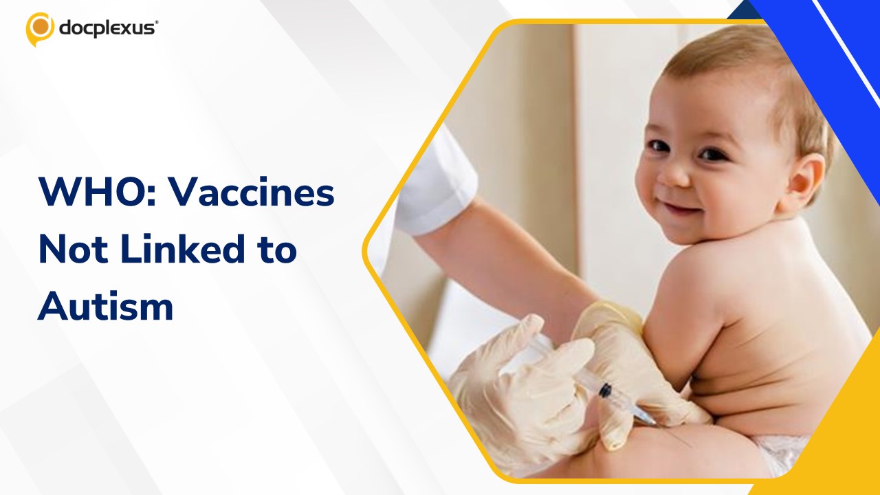 WHO Reaffirms No Link Between Vaccines and Autism