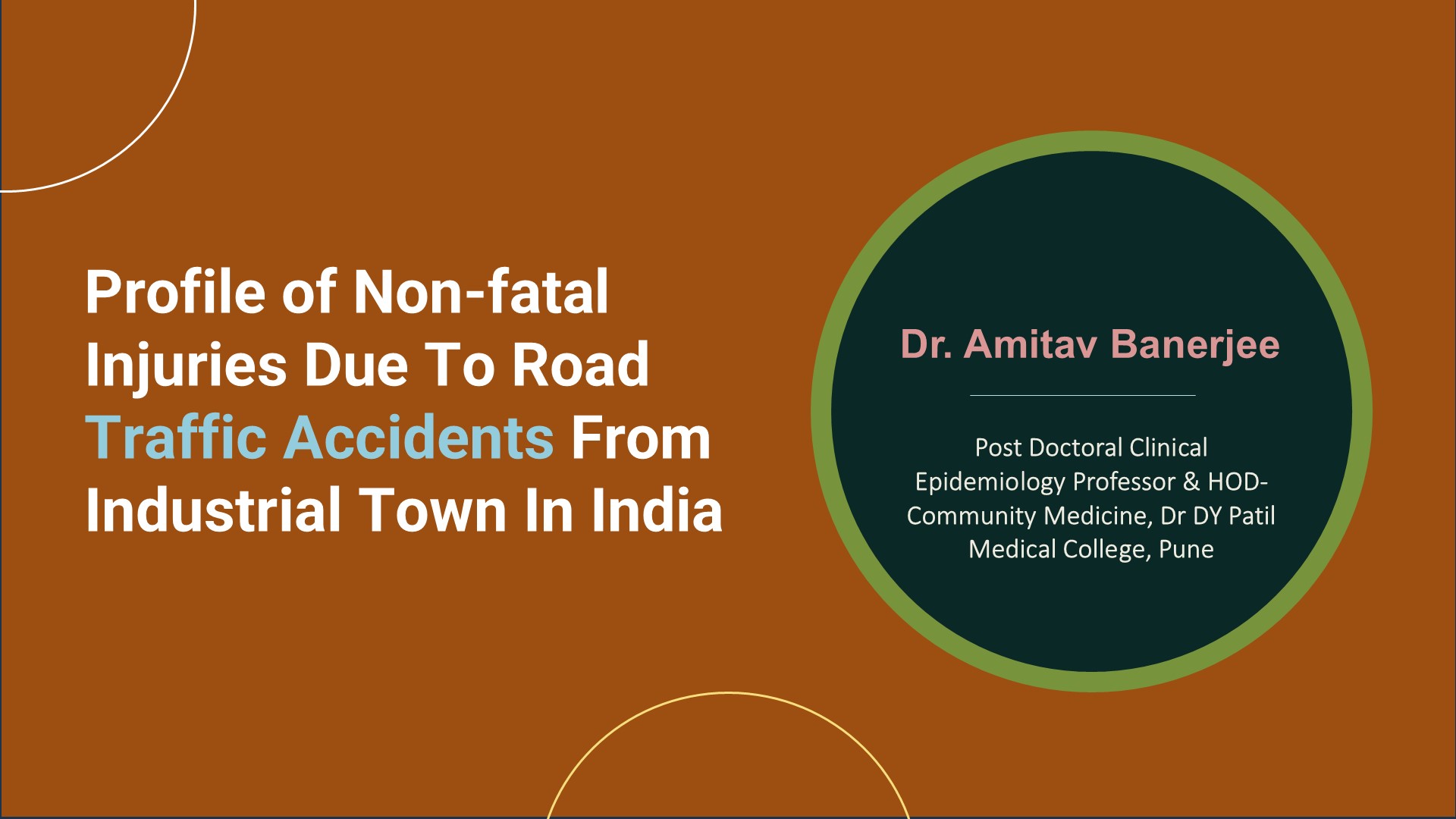 Profile Of Non-fatal Injuries Due To Road  Traffic Accidents From A Industrial Town  In India