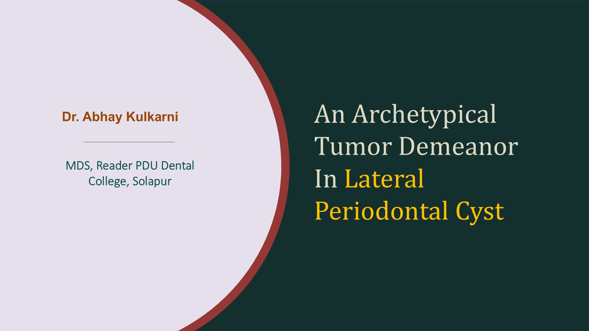 An Archetypical Tumor Demeanor In Lateral  Periodontal Cyst