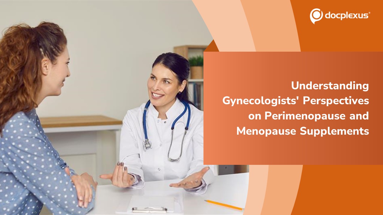 Understanding Gynecologists' Perspectives on Perimenopause and Menopause Supplements