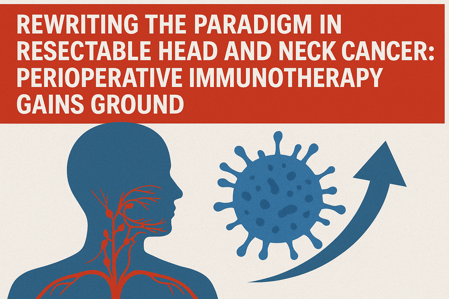 Rewriting the Paradigm in Resectable Head and Neck Cancer: Perioperative Immunotherapy Gains Ground