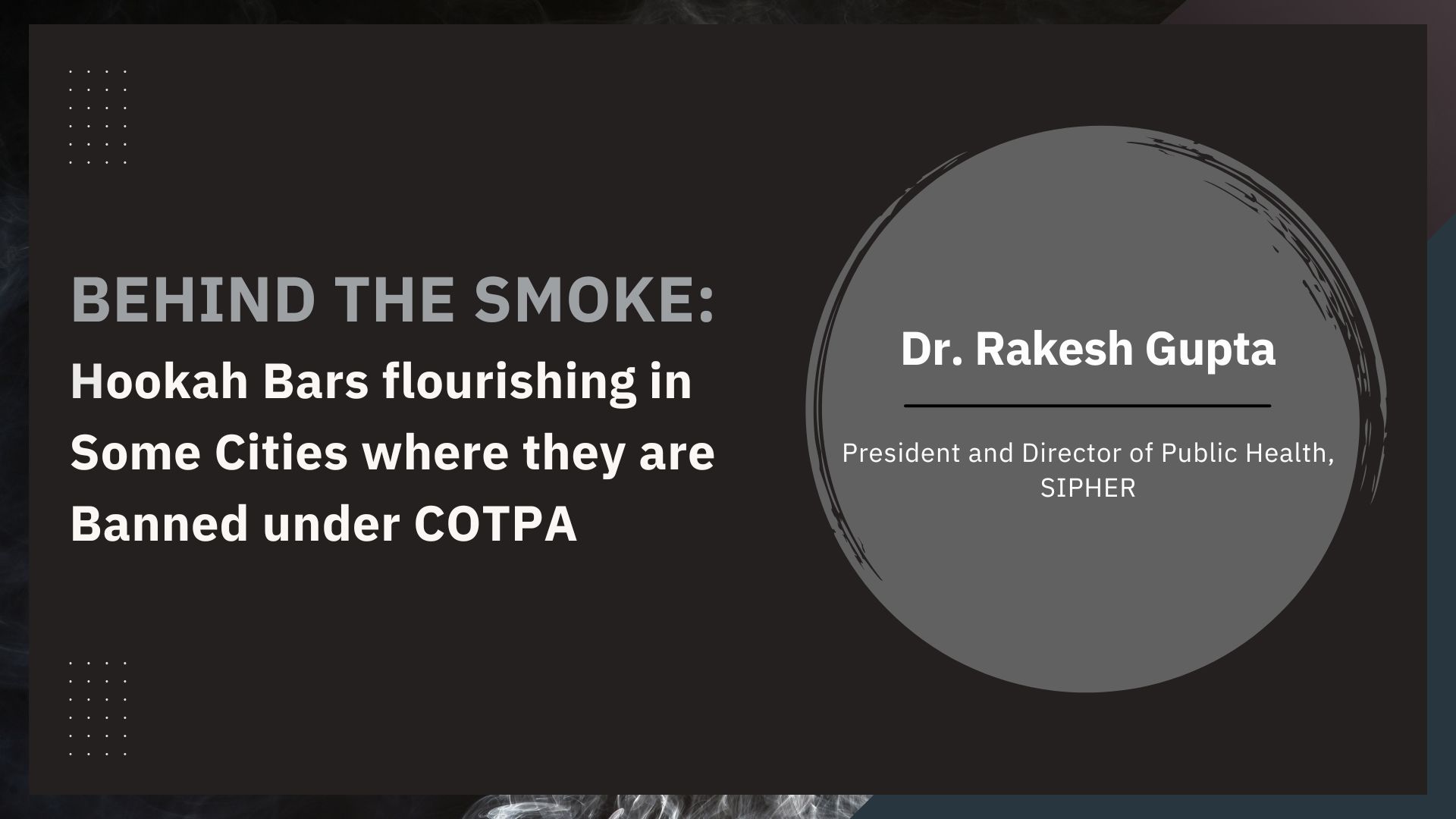 Behind the Smoke: Hookah Bars flourishing in Some Cities where they are Banned under COTPA