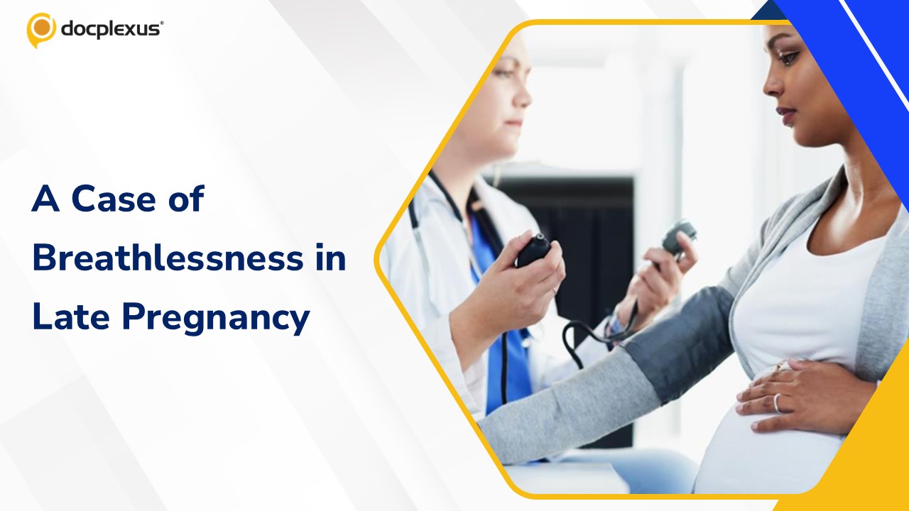 Diagnose This Critical Case of Breathlessness in Late Pregnancy
