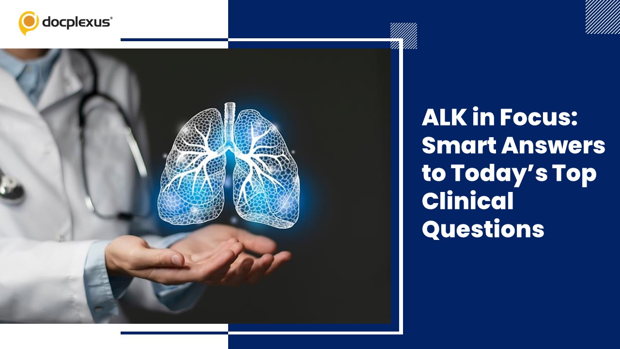 ALK in Focus: Smart Answers to Today’s Top Clinical Questions
