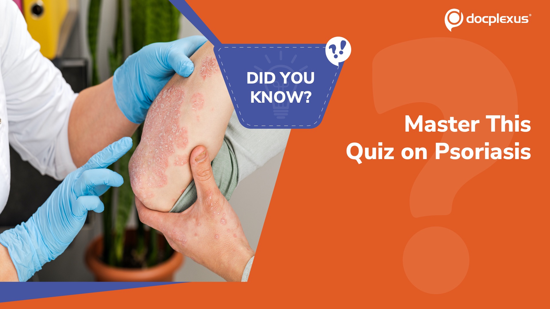 Psoriasis in Practice: Test Your Clinical Decision-making