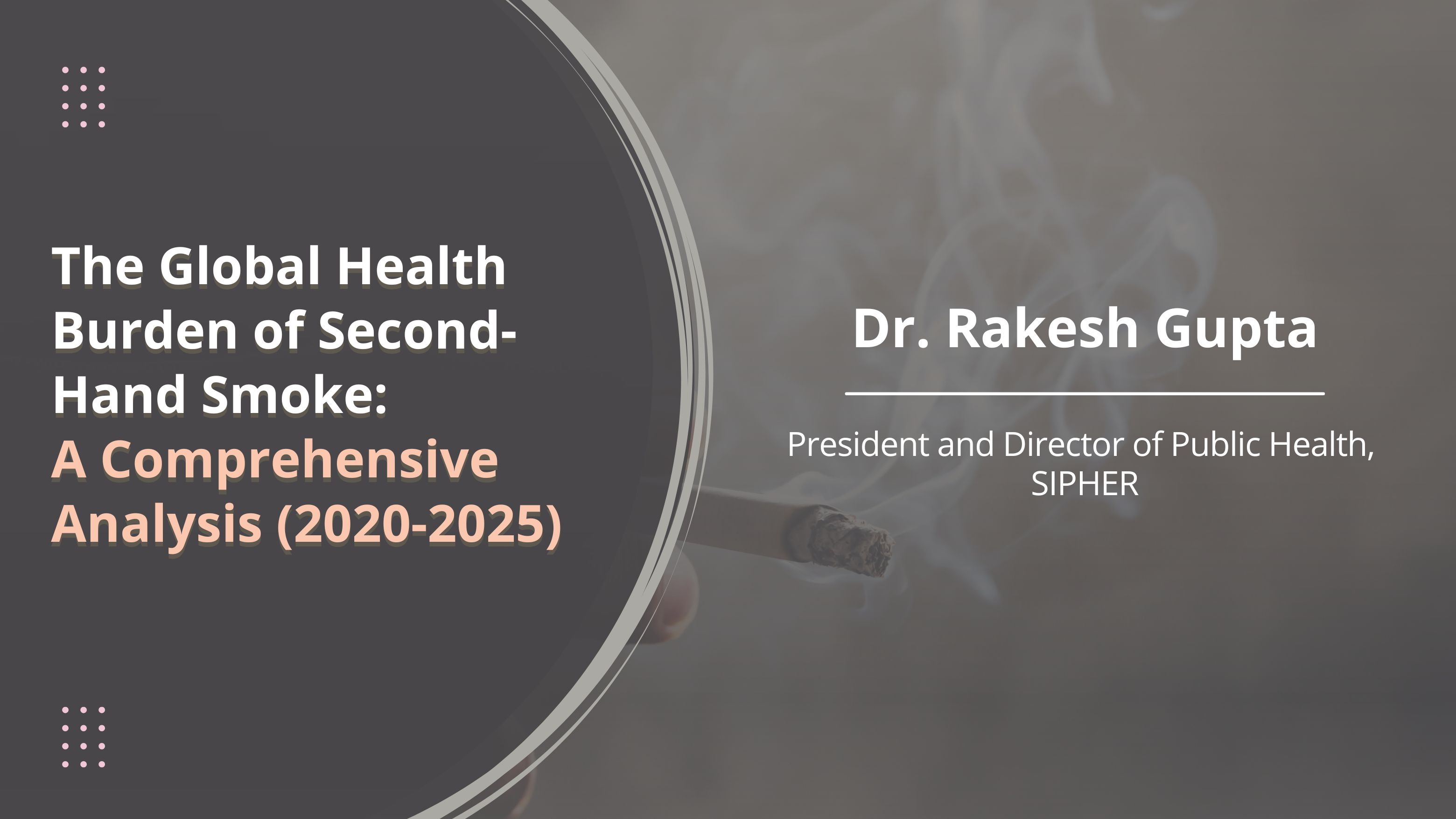 The Global Health Burden of Second Hand Smoke: A Comprehensive Analysis (2020-2025)