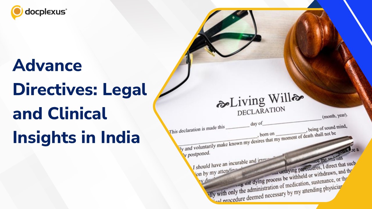 Advance Directives and End-of-Life Decisions: Legal Recognition and Clinical Application in India